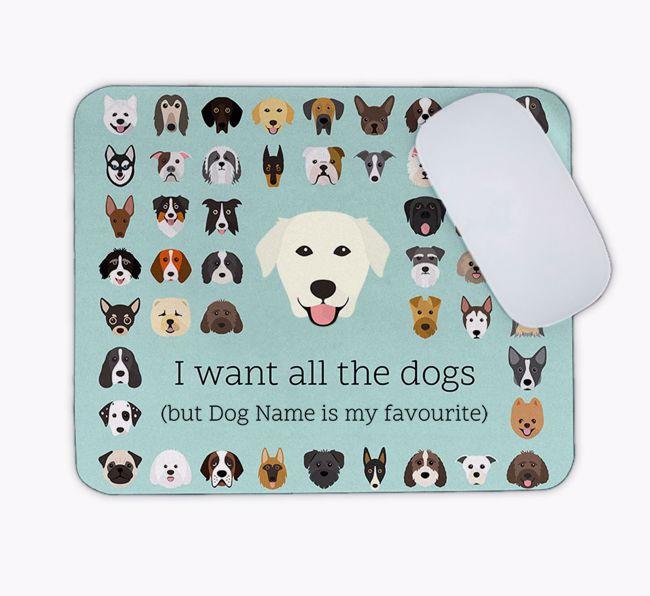 I Want All the Dogs: Personalised {breedFullName} Mouse Mat